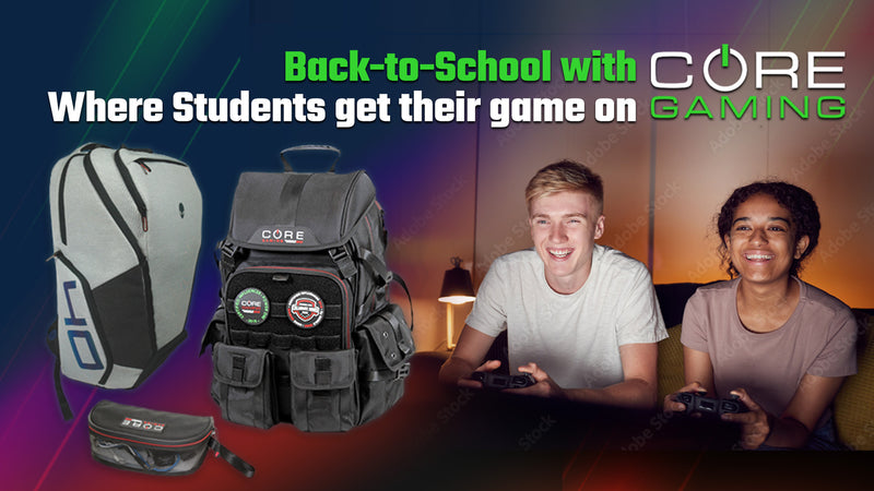 Prepare for School and Gaming: CORE Gaming Has You Covered