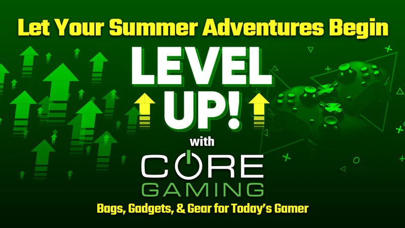 With CORE Gaming Keep the Gaming Adventures Going this Summer