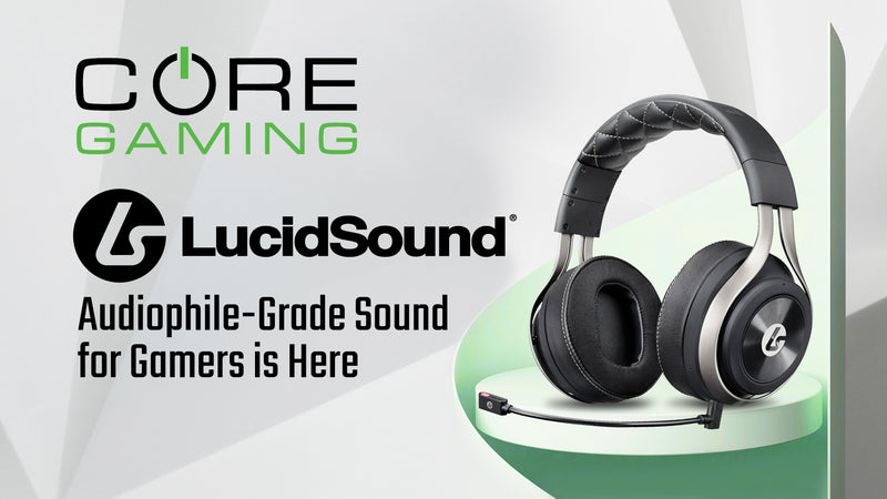 CORE GAMING AND LUCIDSOUND PARTNERSHIP OFFERS  AUDIOPHILE-GRADE SOUND FOR GAMERS