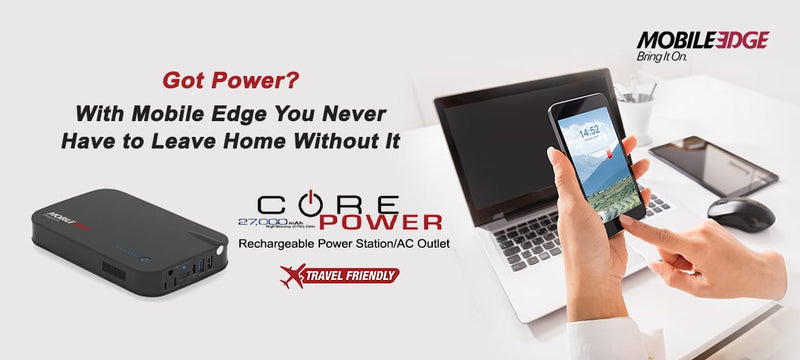 Got Power? With Mobile Edge You Never Have to Leave Home Without It